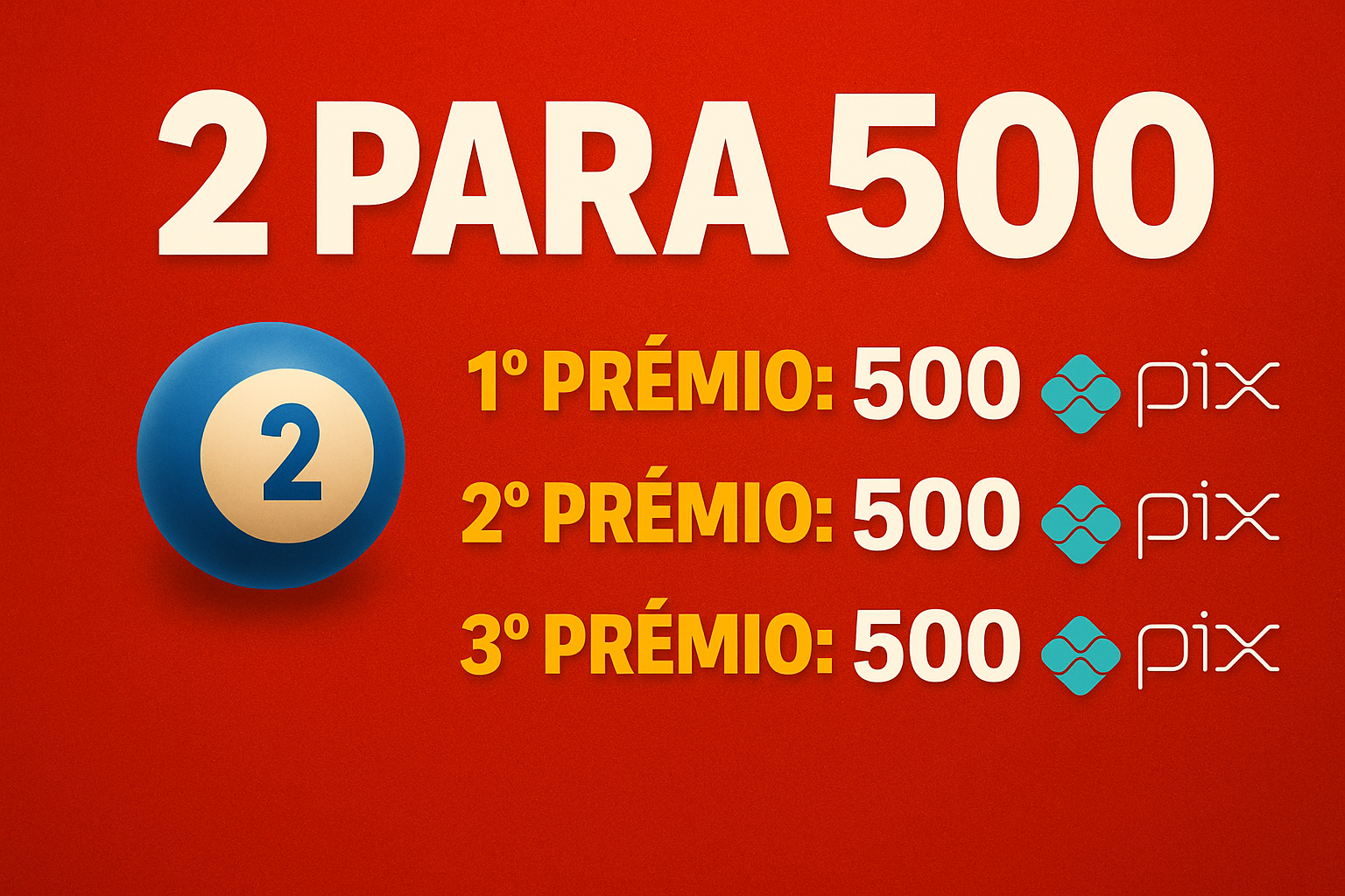 2 PARA 2500 Sorteio Sab. 06/09 as 19:30(FED)